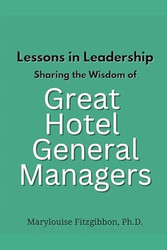 Lessons in Leadership Sharing the Wisdom of Great Hotel