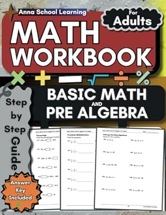 Basic Math and Pre Algebra Math Workbook for Adults