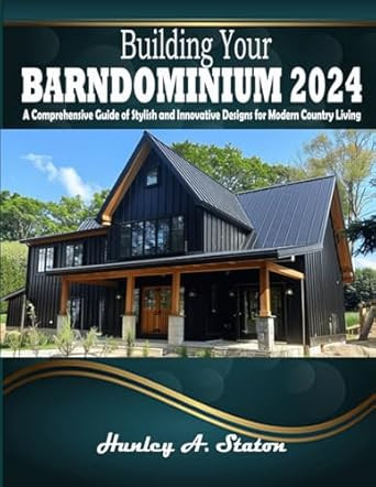 Building Your Barndominium 2024: A Comprehensive Guide of