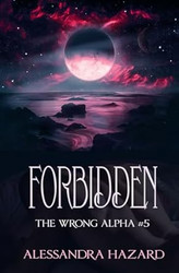 Forbidden (The Wrong Alpha)