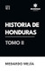 Historia de Honduras Tomo II Historia de Honduras Tomo II