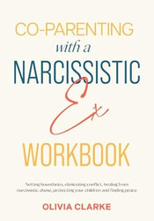 Co-Parenting with a Narcissistic Ex Workbook