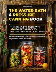 The Water Bath & Pressure Canning Book