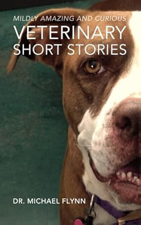 Mildly Amazing and Curious Veterinary Short Stories