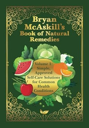 Bryan McAskill's Book of Natural Remedies Volume 1