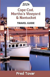 Cape Cod Martha's Vineyard & Nantucket Travel Guide 2024