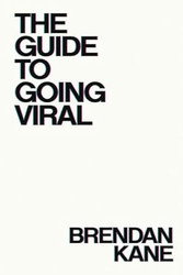 The Guide to Going Viral