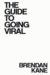 The Guide to Going Viral