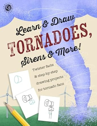 Learn & Draw: Tornadoes Sirens & More!: Twister facts &