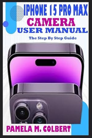 IPHONE 15 PRO MAX CAMERA USER MANUAL