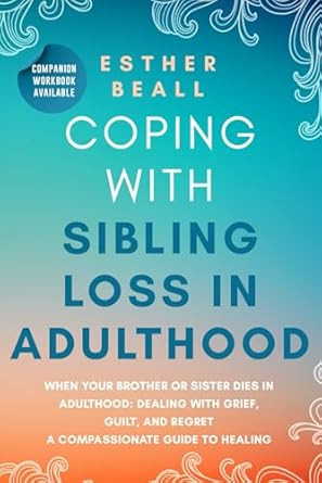 Coping With Sibling Loss in Adulthood