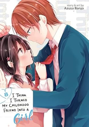 I Think I Turned My Childhood Friend Into a Girl Vol. 8