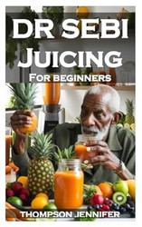 DR SEBI JUICING FOR BEGINNERS