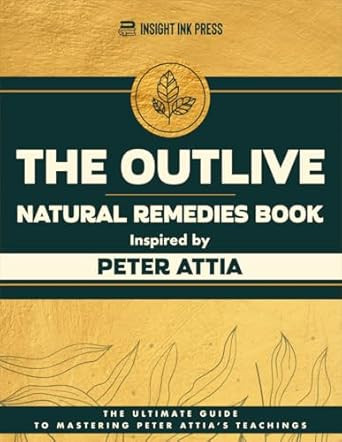 The Outlive Natural Remedies Book Inspired by Peter Attia