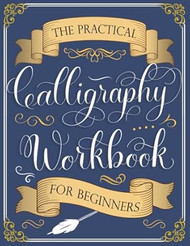 The Practical Calligraphy Workbook For Beginners