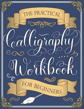 The Practical Calligraphy Workbook For Beginners