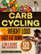 Carb Cycling For Weight Loss and Fast Fat Burning
