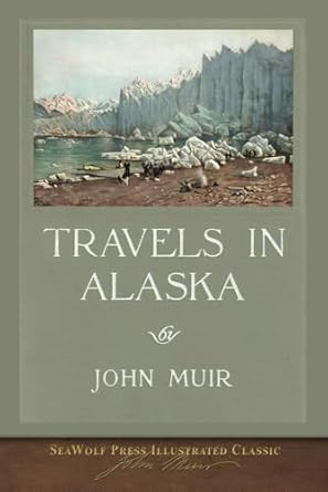 Travels in Alaska Travels in Alaska