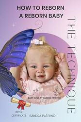 HOW TO REBORN A REBORN BABY THE TECHNIQUE