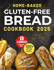 Home-Baked Gluten-Free Bread Cookbook