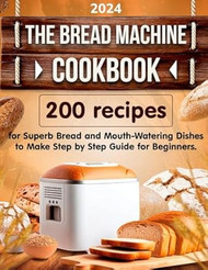 The Bread Machine Cookbook