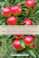 The Fruit Tree Gardener's Handbook