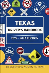 TEXAS DRIVER'S HANDBOOK 2024-2025 EDITION