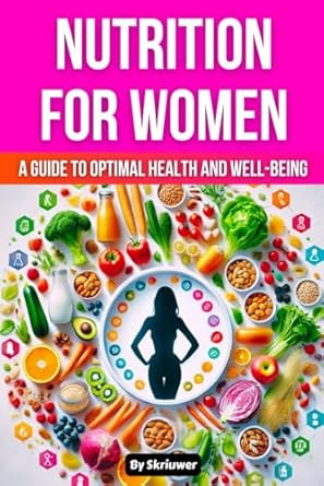 Nutrition Book for Women: A Guide to Optimal Health and Well-being