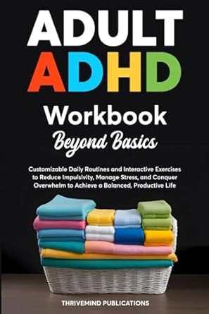 Adult ADHD Workbook Beyond Basics