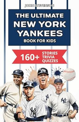 The Ultimate New York Yankees Book For Kids