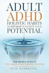 ADULT ADHD Holistic Habits to Finally Maximize Your Potential