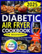 Diabetic Air Fryer Cookbook for Beginners How to Enhance
