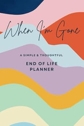 When I'm Gone A Simple & Thoughtful End of Life Planner