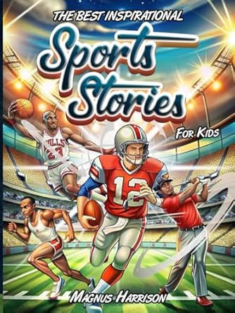THE BEST INSPIRATIONAL SPORTS STORIES FOR KIDS