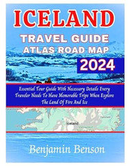 ICELAND TRAVEL GUIDE ATLAS ROAD MAP 2024