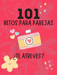 101 Retos para Parejas: Libro de citas para parejas