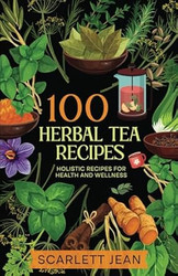 100 Herbal Tea Recipes