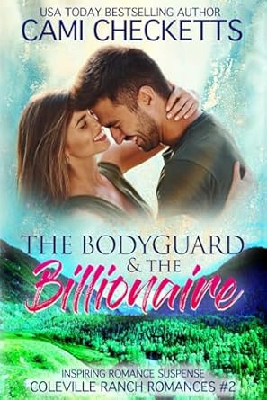 The Bodyguard & The Billionaire: Inspiring Romance Suspense