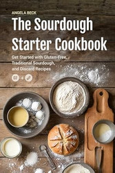 The Sourdough Starter Cookbook