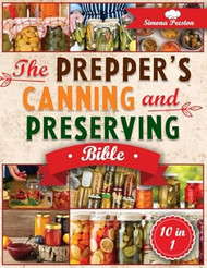 The Prepper's Canning and Preserving Bible