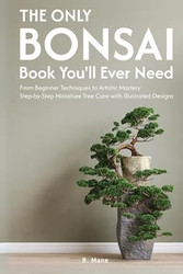 The Only Bonsai Book You'll Ever Need