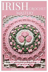 IRISH CROCHET MASTERY