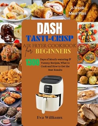 Dash Tasti-Crisp Air Fryer Cookbook For Beginners