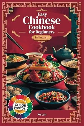 Easy Chinese Cookbook for Beginners Simple Recipes for