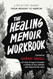 The Healing Memoir Workbook