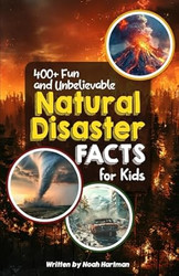 400+ Fun & Unbelievable Natural Disaster Facts for Kids