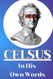 Celsus in His Own Words