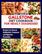 GALLSTONE DIET COOKBOOK FOR NEWLY DIAGNOSED