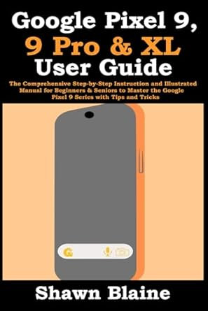 Google Pixel 9 9 Pro & XL User Guide