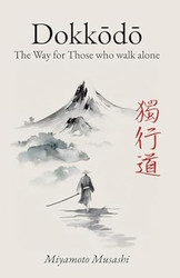 Dokkodo. The Way for Those Who Walk Alone